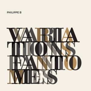 Philippe B - Variations fantômes