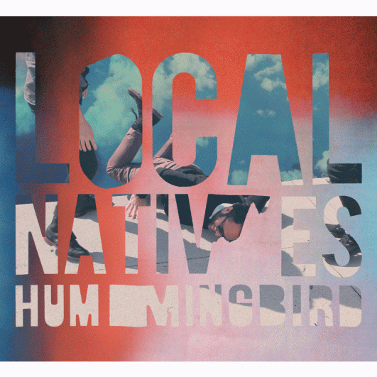Local Natives - Hummingbird