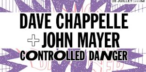 Tournée Controlled Danger : Dave Chappelle et John Mayer à Montréal en juillet 2018 !