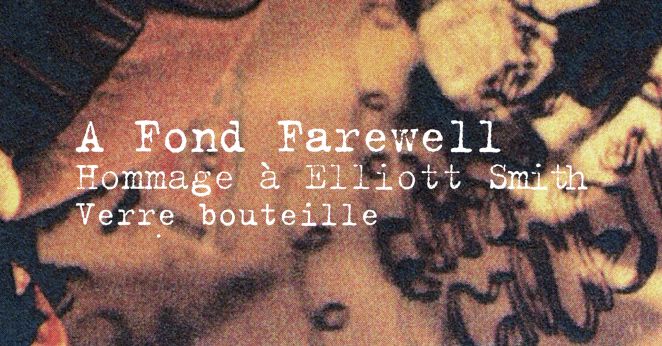 A Fond Farewell (hommage à Elliott Smith)