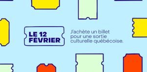 J&rsquo;achète un billet pour une sortie culturelle québécoise | Nos 8 suggestions