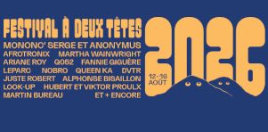 Festival à deux têtes 2026 | Mononc&rsquo; Serge et Anonymys, Martha Wainwright, Ariane Roy et plus à l&rsquo;affiche!