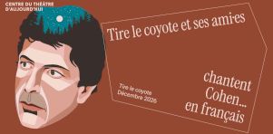 Tire le Coyote chantera les chansons de Leonard Cohen en français en décembre 2026