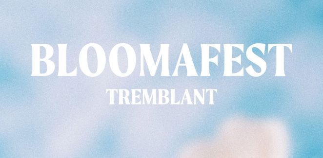 BLOOMAFEST Tremblant