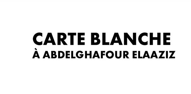 Carte blanche à Abdelghafour Elaaziz