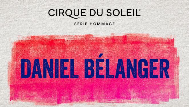 Cirque du Soleil - Daniel Bélanger