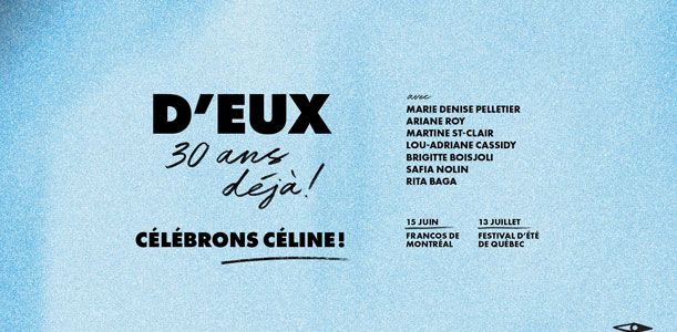 D'eux - 30 déjà : Célébrons Céline!