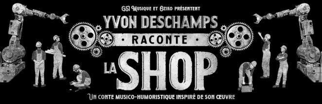 Yvon Deschamps raconte LA SHOP