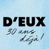 D'eux - 30 déjà : Célébrons Céline!