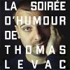 Soirée d'humour avec Thomas Levac